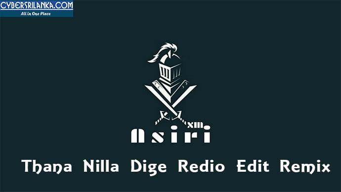 Thana Nilla Dige Redio Edit Remix Dj Asiri