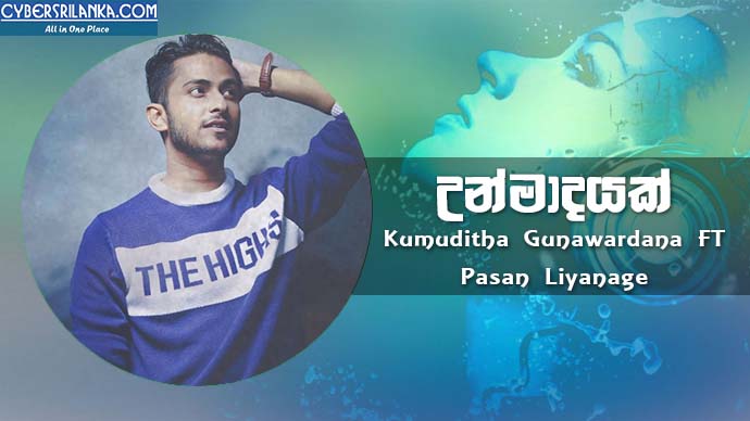 Unmadayak - Kumuditha Gunawardana FT Pasan Liyanage