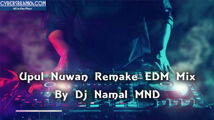 Upul Nuwan Remake EDM Mix By Dj Namal MND