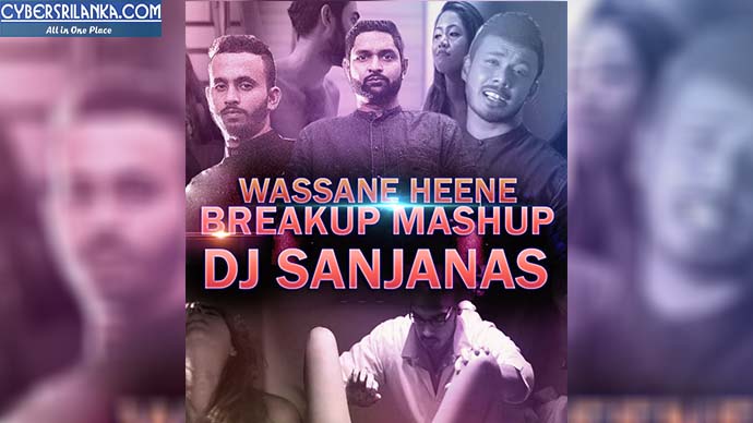 Wassane Heene Breakup Mashup (Sinhala-Tamil) DJ SanjanaS