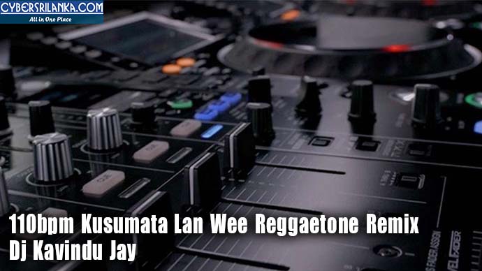110bpm Kusumata Lan Wee Reggaetone Remix Dj Kavindu Jay