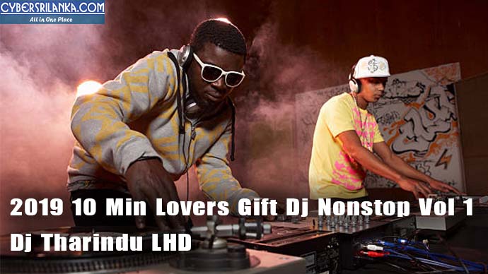2019 10 Min Lovers Gift Dj Nonstop Vol 1 Dj Tharindu LHD