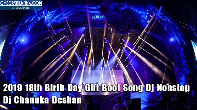 2019 18th Birth Day Gift Boot Song Dj Nonstop Dj Chanuka Deshan