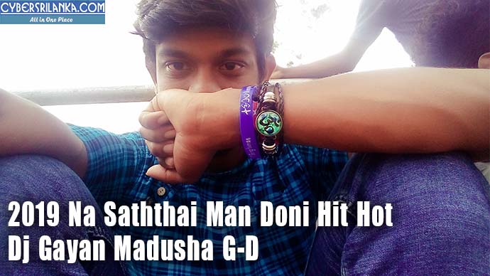 2019 Na Saththai Man Doni Hit Hot Dj Gayan Madusha G-D