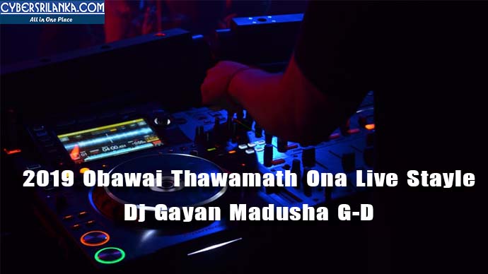 2019 Obawai Thawamath Ona Live Stayle Dj Gayan Madusha G-D