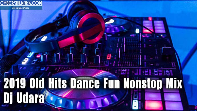 2019 Old Hits Dance Fun Nonstop Mix Dj Udara