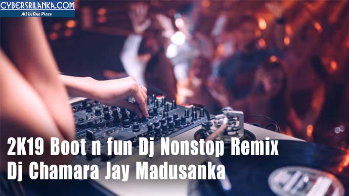 2K19 Boot n fun Dj Nonstop Remix bDj Chamara Jay Madusanka