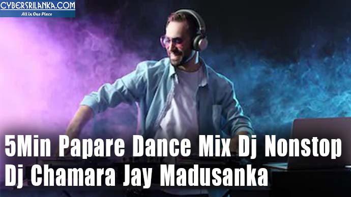 5Min Papare Dance Mix Dj Nonstop by Dj Chamara Jay Madusanka