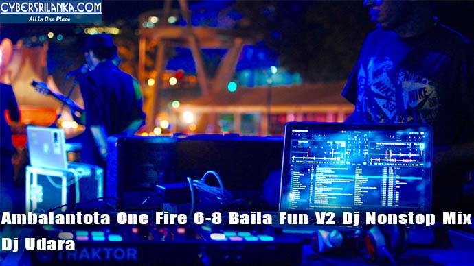 Ambalantota One Fire 6-8 Baila Fun V2 Dj Nonstop Mix Dj Udara