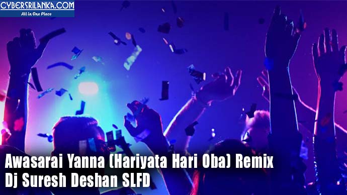 Awasarai Yanna (Hariyata Hari Oba) Remix Dj Suresh Deshan SLFD