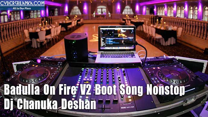 Badulla On Fire V2 Boot Song Nonstop Dj Chanuka Deshan