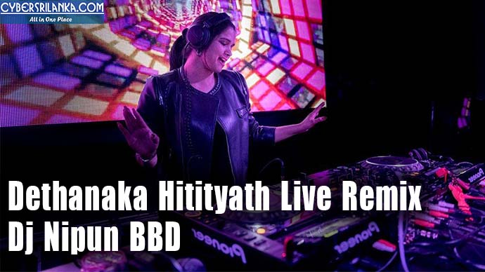 Dethanaka Hitityath Live Remix Dj Nipun BBD