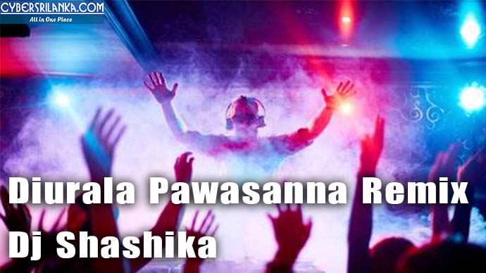 Diurala Pawasanna Remix Dj Shashika