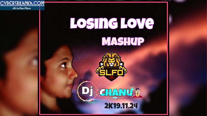Losing Love Mashup Dj Chanu Slf