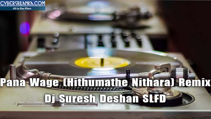 Pana Wage (Hithumathe Nithara) Remix Dj Suresh Deshan SLFD