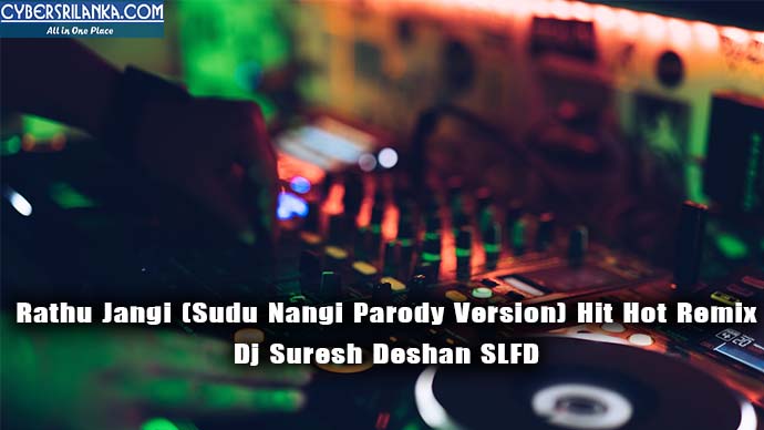Rathu Jangi (Sudu Nangi Parody Version) Hit Hot Remix Dj Suresh Deshan SLFD