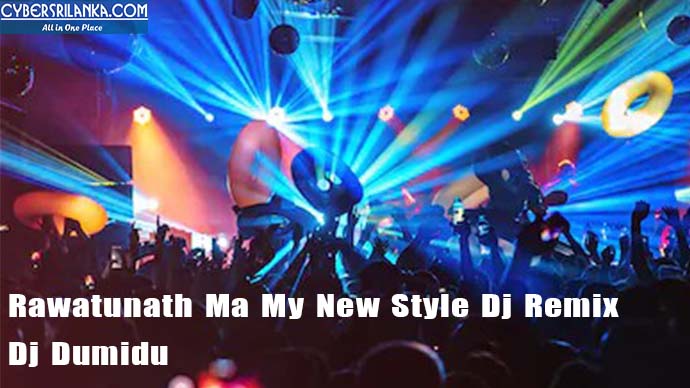 Rawatunath Ma My New Style Dj Remix Dj Dumidu