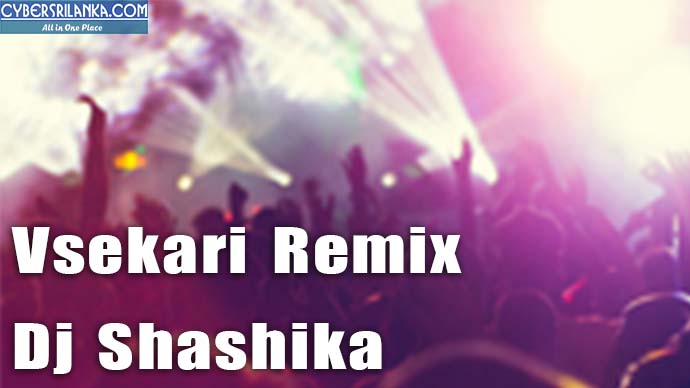 Vsekari Remix Dj Shashika
