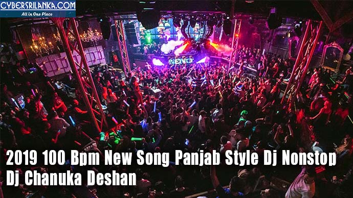 2019 100 Bpm New Song Panjab Style Dj Nonstop Dj Chanuka Deshan