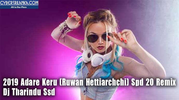 2019 Adare Keru (Ruwan Hettiarchchi) Spd 20 Remix Dj Tharindu Ssd