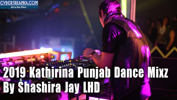 2019 Kathirina Punjab Dance Mixz By Shashira Jay LHD
