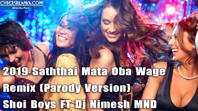 2019 Saththai Mata Oba Wage Remix (Parody Version) - Shoi Boys FT Dj Nimesh MND