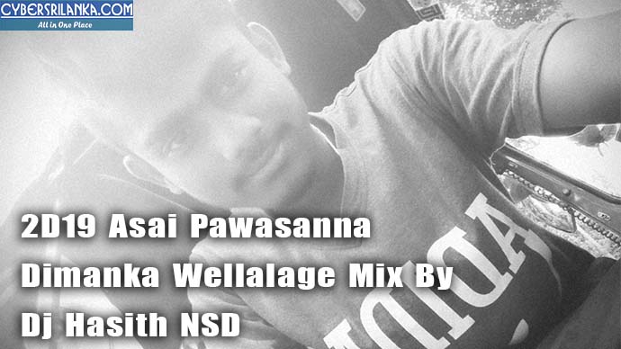 2D19 Asai Pawasanna Dimanka Wellalage Mix By Dj Hasith NSD