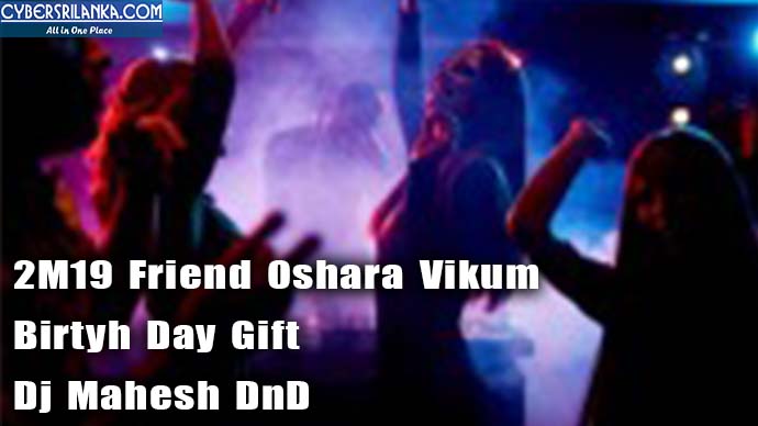 2M19 Friend Oshara Vikum Birtyh Day Gift - Dj Mahesh DnD