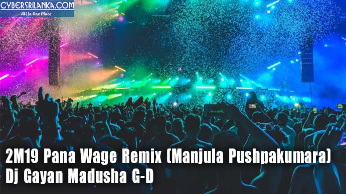 2M19 Pana Wage Remix (Manjula Pushpakumara) Dj Gayan Madusha G-D