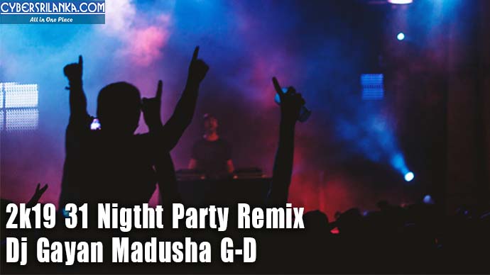2k19 31 Nigtht Party Remix - Dj Gayan Madusha G-D