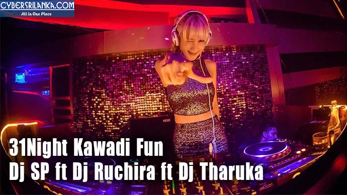 31Night Kawadi Fun Dj SP ft Dj Ruchira ft Dj Tharuka