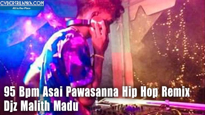 95 Bpm Asai Pawasanna Hip Hop Remix Djz Malith Madu