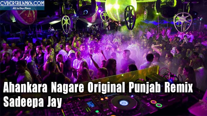 Ahankara Nagare Original Punjab Remix Sadeepa Jay