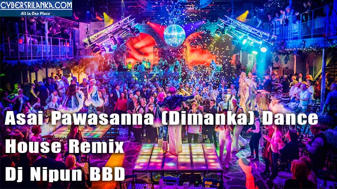 Asai Pawasanna (Dimanka) Dance House Remix - Dj Nipun BBD