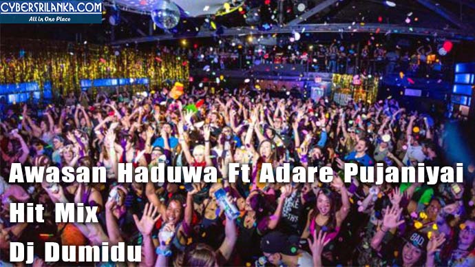 Awasan Haduwa Ft Adare Pujaniyai Hit Mix - Dj Dumidu