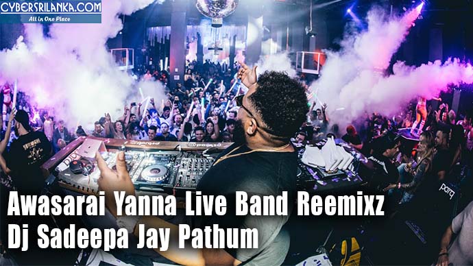 Awasarai Yanna Live Band Reemixz Dj Sadeepa Jay Pathum