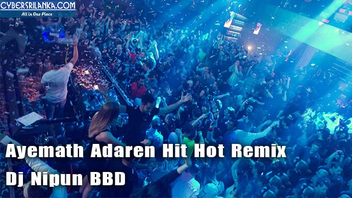 Ayemath Adaren Hit Hot Remix Dj Nipun BBD