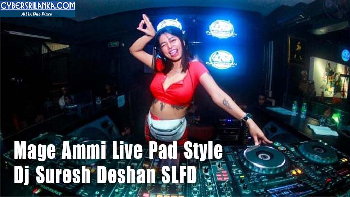 Mage Ammi Live Pad Style Dj Suresh Deshan SLFD