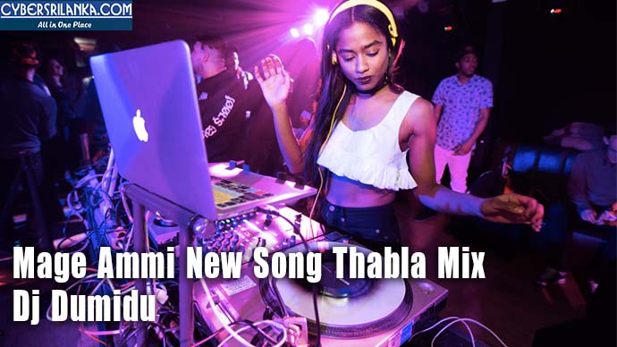 Mage Ammi New Song Thabla Mix Dj Dumidu