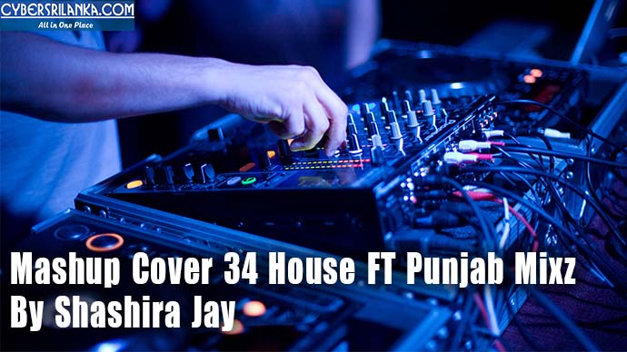Mashup Cover 34 House FT Punjab Mixz By Shashira Jay