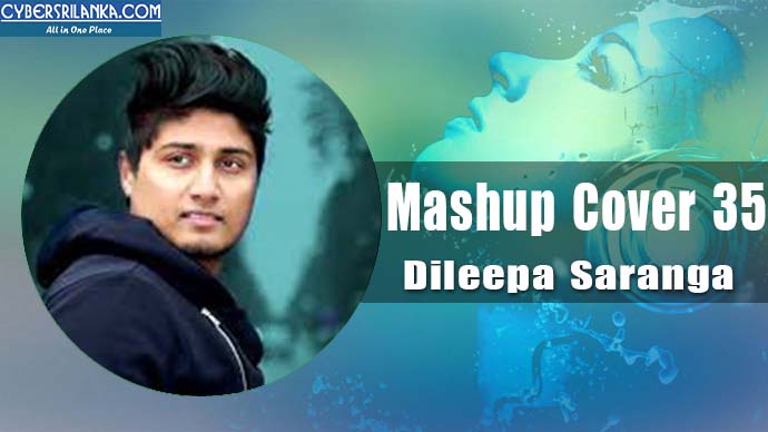 Mashup Cover 35 Dileepa Saranga