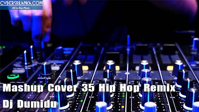 Mashup Cover 35 Hip Hop Remix - Dj Dumidu