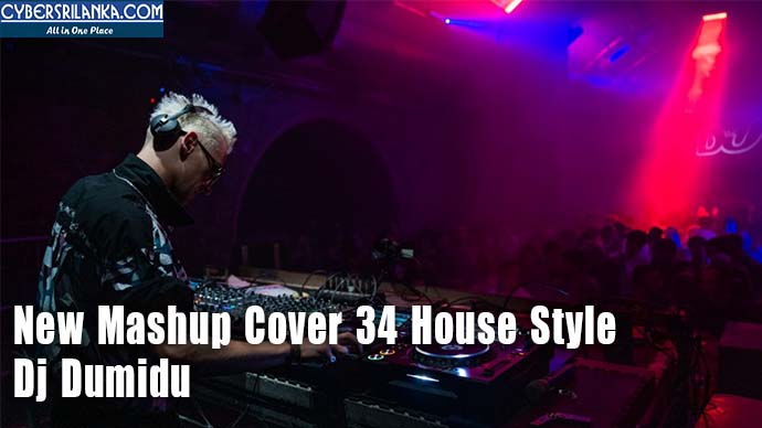 New Mashup Cover 34 House Style - Dj Dumidu