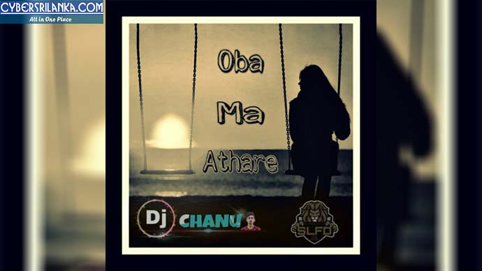 Oba Ma Athare Remix - Dj Chanu Slf