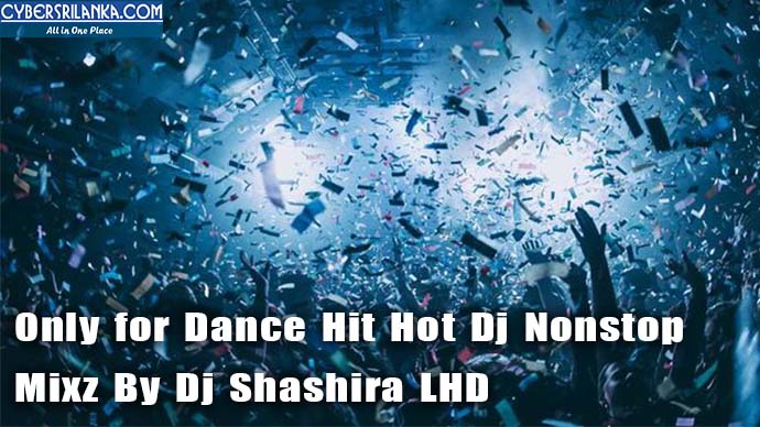 Only for Dance Hit Hot Dj Nonstop Mixz By Dj Shashira LHD