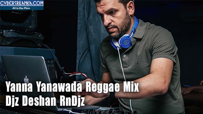 Yanna Yanawada Reggae Mix - Djz Deshan RnDjz