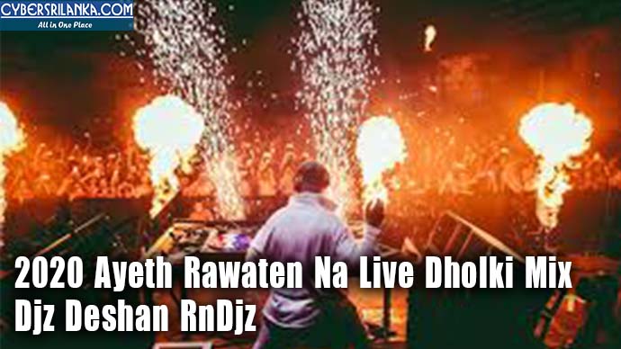 2020 Ayeth Rawaten Na Live Dholki Mix - Djz Deshan RnDjz