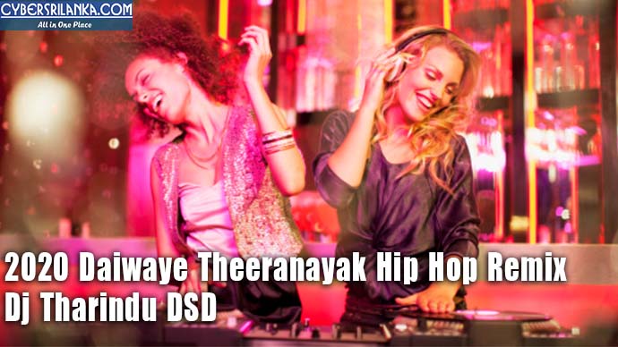 2020 Daiwaye Theeranayak Hip Hop Remix - Dj Tharindu DSD