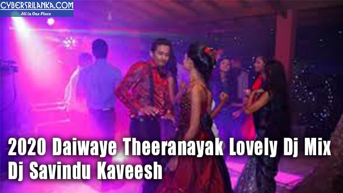 2020 Daiwaye Theeranayak Lovely Dj Mix - Dj Savindu Kaveesh