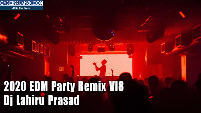 2020 EDM Party Remix Vl8 - Dj Lahiru Prasad